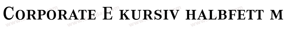 Corporate E kursiv halbfett m Medziff字体转换